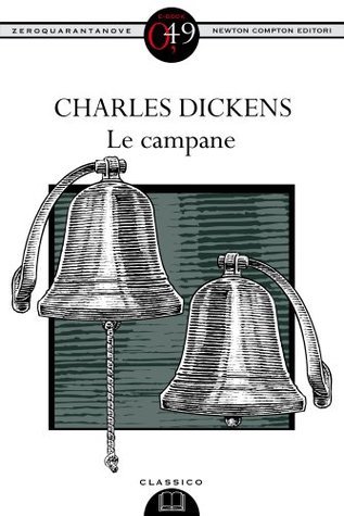 Charles Dickens: Le campane (Paperback, Italiano language, 2012, Newton Compton)