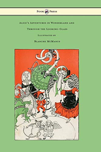 Alice's Adventures in Wonderland and Through the Looking-Glass - With Sixteen Full-Page Illustrations by Blanche McManus (Hardcover, 2016, Pook Press)