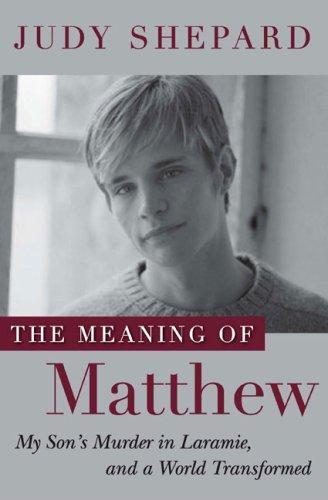 Judy Shepard: The Meaning of Matthew (Hardcover, 2009, Hudson Street Press)