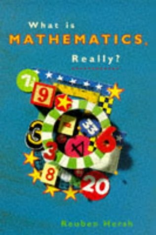 Reuben Hersh: What is mathematics, really? (1997, Jonathan Cape)