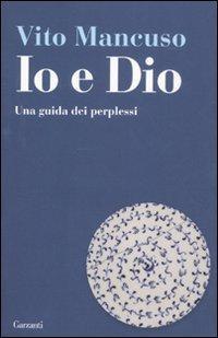 Vito Mancuso: Io e Dio (Italian language, 2011)