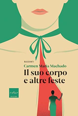 Il suo corpo e altre feste (Paperback, Italiano language, 2019, Codice Edizioni)