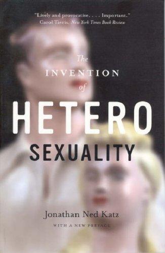 Jonathan Ned Katz: The Invention of Heterosexuality (Paperback, 2007, University Of Chicago Press)