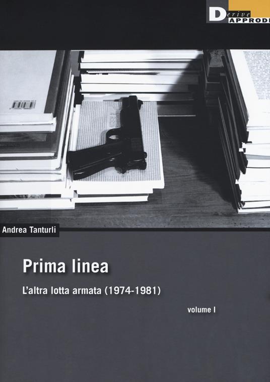 Andrea Tanturli: Prima linea (Paperback, Italiano language, 2018, DeriveApprodi)