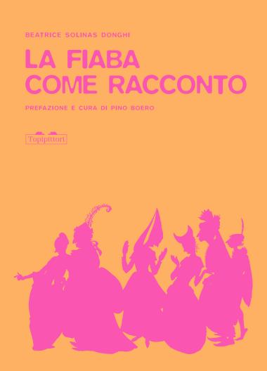 Beatrice Solinas Donghi: La fiaba come racconto (Paperback, Italiano language, 2022, Topipittori)