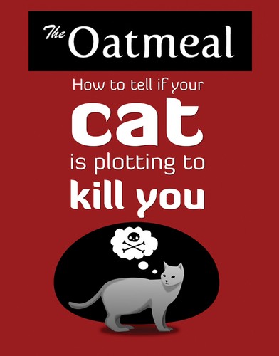 How to Tell If Your Cat Is Plotting to Kill You (2012, Andrews McMeel Publishing)