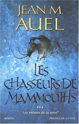 Jean M. Auel: Les chasseurs de mammouths (French language, 2011, Presses de la Cité)