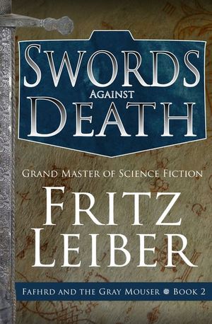 Fritz Leiber: Swords Against Death (EBook, 2014, Open Road Integrated Media)
