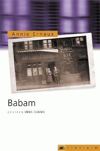 Annie Ernaux: Babam (Paperback, Turkish language, 2015, Iletisim Yayincilik)