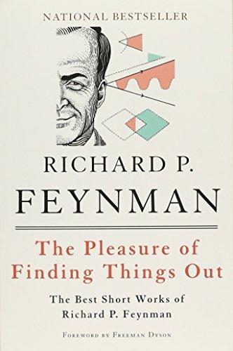 The Pleasure of Finding Things Out (2005, Basic Books)