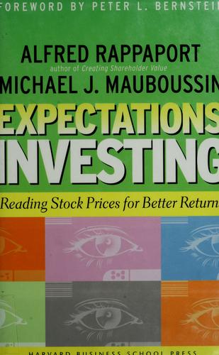 Alfred Rappaport, Michael J. Mauboussin: Expectations Investing (Hardcover, 2001, Harvard Business School Press)