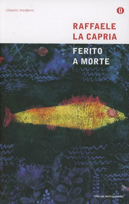 CAPRIA RAFFAELE LA: Ferito a morte (OSCAR MONDADORI)