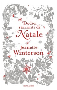 Jeanette Winterson: Dodici racconti di Natale (Hardcover, Italiano language, 2017, Mondadori)