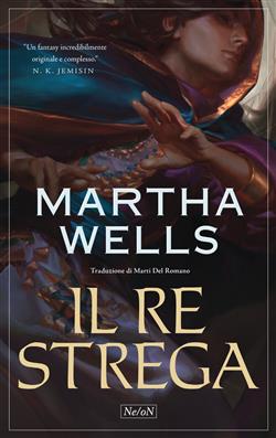 Martha Wells, Marti Del Romano: Il re strega (Paperback, Ne/oN Libri)