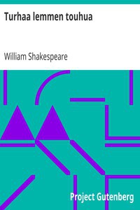 William Shakespeare: Turhaa lemmen touhua (Finnish language, 2014, Project Gutenberg)