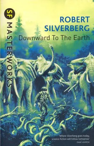 Robert Silverberg: Downward to the earth (2015)