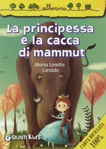 Maria Loretta Giraldo, Katya Longhi: La principessa e la cacca di mammut (Paperback, Italiano language, 2014, Giunti)