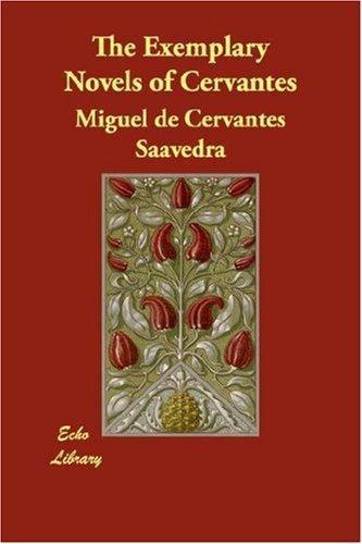 Miguel de Unamuno: The Exemplary Novels of Cervantes (Paperback, 2007, Echo Library)