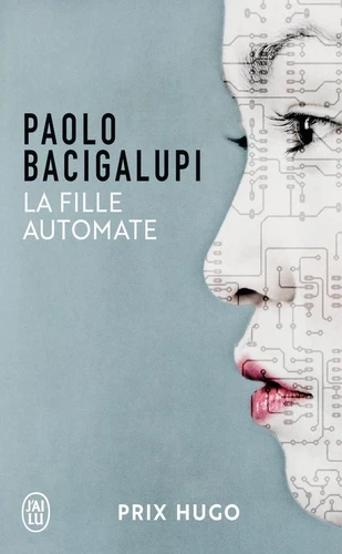 Paolo Bacigalupi: La fille automate (Paperback, French language, 2013, J'ai Lu)
