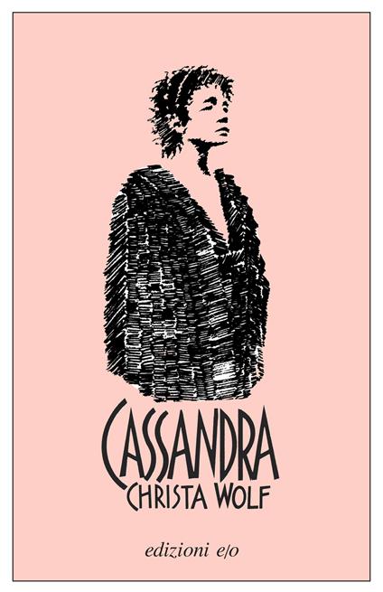 Christa Wolf: Cassandra (Paperback, Italiano language, E/O)