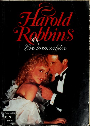 Harold Robbins: Los insaciables (Spanish language, 1986, Plaza & Janes Editores)