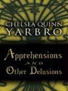 Chelsea Quinn Yarbro: Apprehensions and other delusions (2003, Five Star)