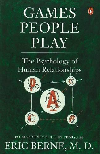 Games People Play: The Psychology of Human Relationships (1973)