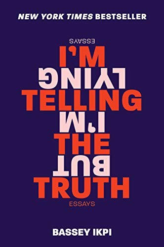 Bassey Ikpi: I'm Telling the Truth, but I'm Lying (Paperback, 2019, Harper Perennial)