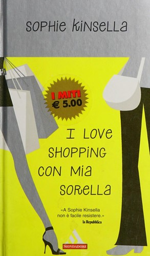 Sophie Kinsella: I Love Shopping Con Mia Sorella (Italian language, 2005, Mondadori)