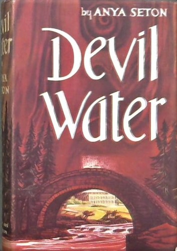 Anya Seton: Devil Water (Hardcover, 1962, Hodder & Stoughton)