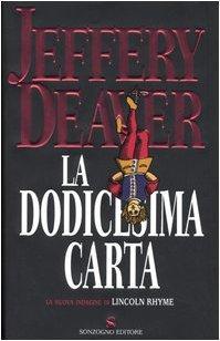 Deaver Jeffery: La dodicesima carta (Italian language, 2005)