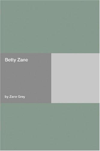 Zane Grey: Betty Zane (Paperback, 2006, Hard Press)