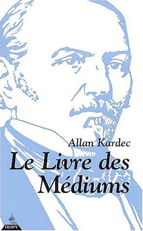 Allan Kardec: Le livre des médiums (Paperback, French language, 2002, Dervy)