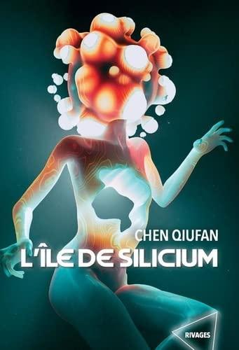 Chen Qiufan: L'île de Silicium (French language, 2022, Payot & Rivages)