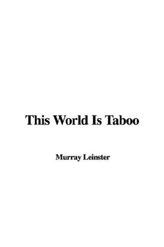 Murray Leinster: This World Is Taboo (Paperback, 2006, IndyPublish)