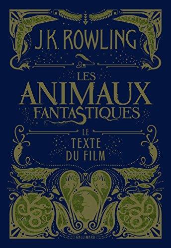 Les animaux fantastiques : le texte du film (French language, 2017)