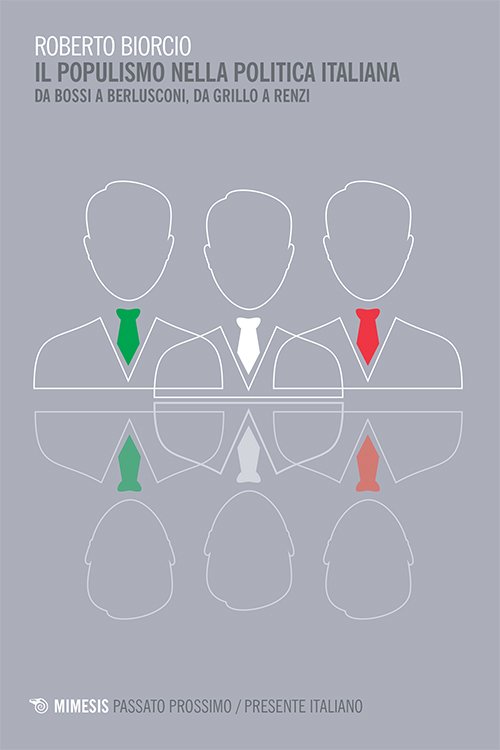 Roberto Biorcio: Il populismo nella politica italiana (Paperback, Italiano language, 2015, Mimesis)
