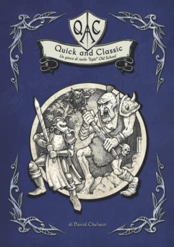 QAC - Quick and Classic: Un gioco di ruolo "light" Old School - (Edizione Italiana) (QAC - Quick and Classic - italian) (Italian Edition) (2021)