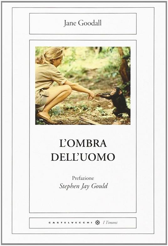 Jane Goodall: L'ombra dell'uomo (2014, Castelvecchi)