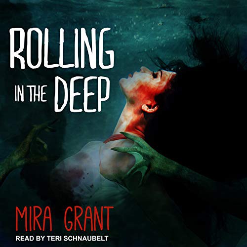 Mira Grant, Teri Barrington: Rolling in the Deep (AudiobookFormat, 2019, Tantor Audio)