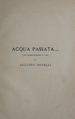 Augusto Novelli: Acqua passata (Italian language, 1908, Nerbini)