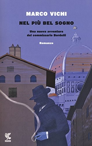 Nel più bel sogno. Una nuova avventura del commissario Bordelli (Paperback, 2017, Guanda)