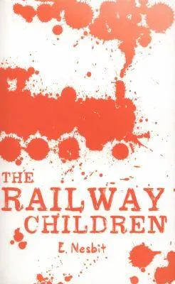 Edith Nesbit: The Railway Children (2013, Scholastic Corporation)
