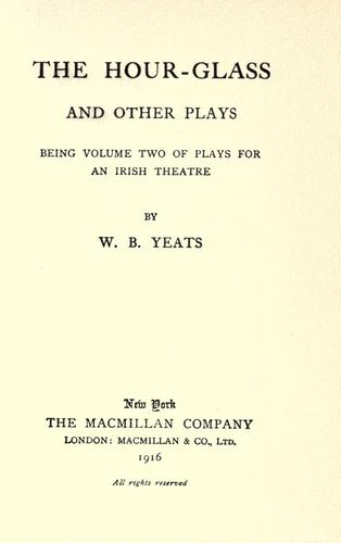 William Butler Yeats: The hour-glass (1916, Macmillan, Macmillan)