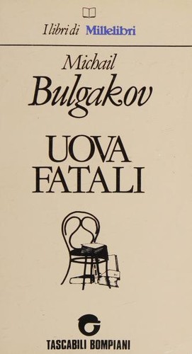 Михаил Афанасьевич Булгаков: Uova fatali (Italian language, 1990, Bompiani)