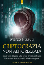 Marco Pizzuti: Criptocrazia non autorizzata (Paperback, Italiano language, Il Punto d'Incontro Edizioni)