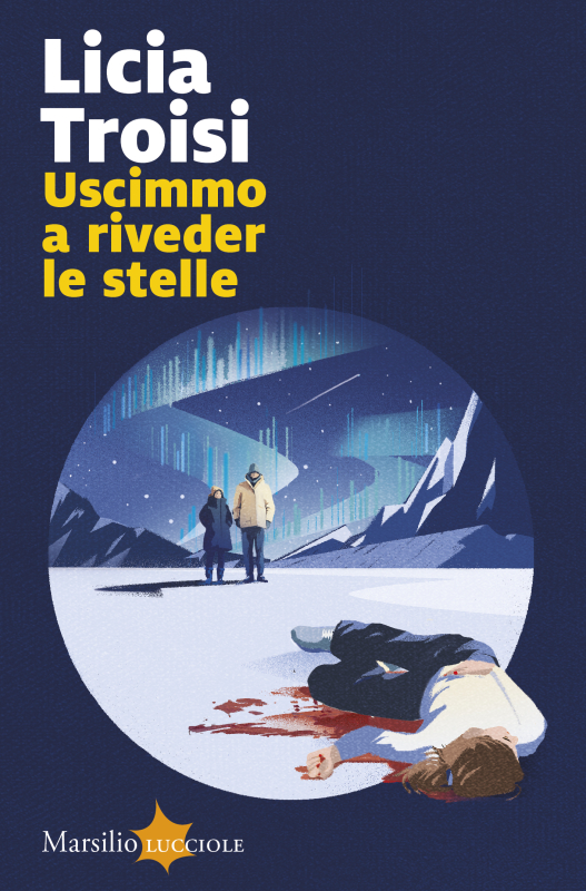 Licia Troisi: Uscimmo a riveder le stelle (Paperback, italiano language, Marsilio Editori)