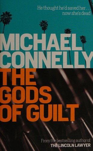 Michael Connelly: The gods of guilt (2013, Hachette, Little Brown & Co, Orion, Orion Publishing Group, Limited)