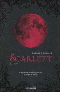 Barbara Baraldi: Scarlett (Italian language, 2010, Mondadori)