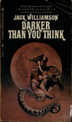 Jack Williamson: Darker Than You Think (1969, NY Berkley 1969.)